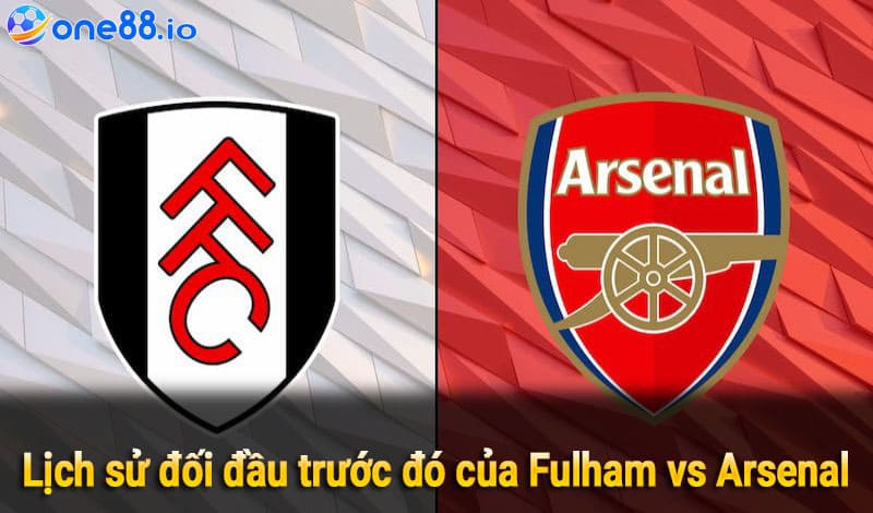 Lịch sử đối đầu trước đó của Fulham vs Arsenal